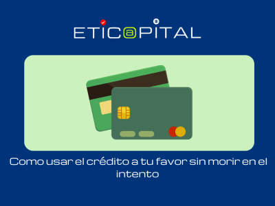 Intermedio:  Como usar el crédito a tu favor sin morir en el intento